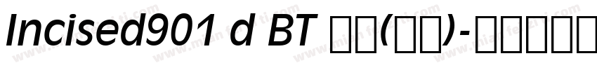 Incised901 d BT 普通(西方)字体转换